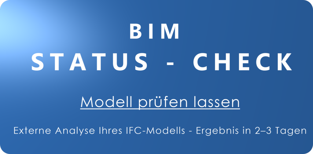 BIM Status Check – IFC Modell prüfen lassen mit externer Analyse in 2–3 Tagen